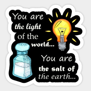 You are the light of the world, you are the salt of the earth Sticker